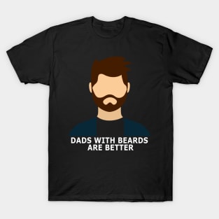 Dads With Beards Are Better T-Shirt